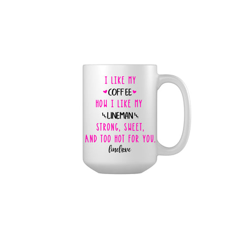 I Like My Coffee How I Like My Lineman Linewife Coffee Mug