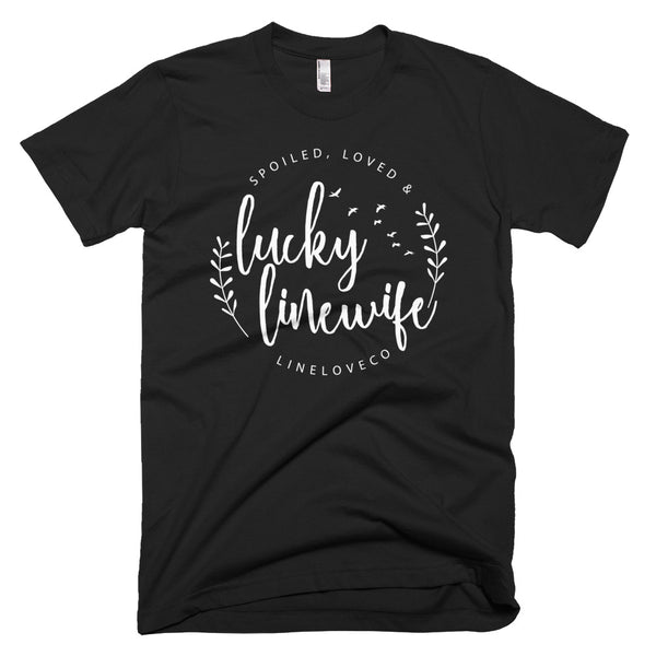 Spoiled, loved and lucky linewife (multiple colors)