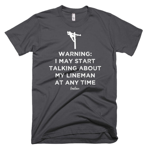 Warning: I May Start Talking About My Lineman Linewife Tee