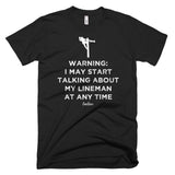 Warning: I May Start Talking About My Lineman Linewife Tee
