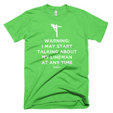 Warning: I May Start Talking About My Lineman Linewife Tee