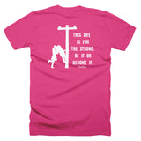 This Life Is For The Strong Be It Or Become It Lineman’s Wife Linewife Tee