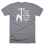 This Life Is For The Strong Be It Or Become It Lineman’s Wife Linewife Tee