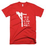 This Life Is For The Strong Be It Or Become It Lineman Tee