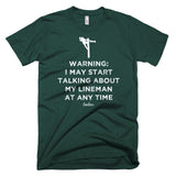 Warning: I May Start Talking About My Lineman Linewife Tee