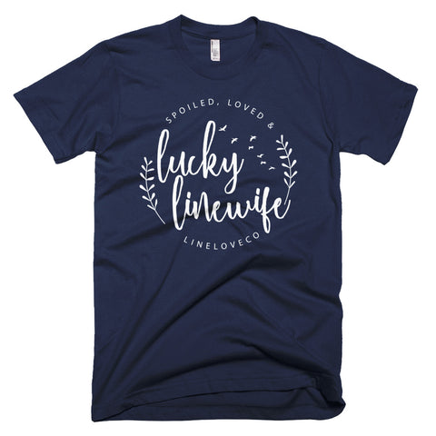 Spoiled, loved and lucky linewife (multiple colors)