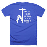 This Life Is For The Strong Be It Or Become It Lineman’s Wife Linewife Tee
