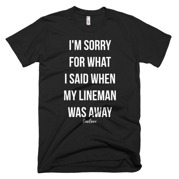 What I Said When My Lineman Was Away Linewife Tee