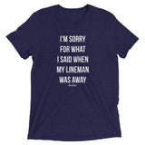 What I Said When My Lineman Was Away Linewife Tee (Bella Triblend)
