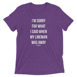 What I Said When My Lineman Was Away Linewife Tee (Bella Triblend)