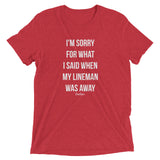 What I Said When My Lineman Was Away Linewife Tee (Bella Triblend)