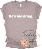 He's Working Tee