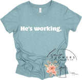 He's Working Tee