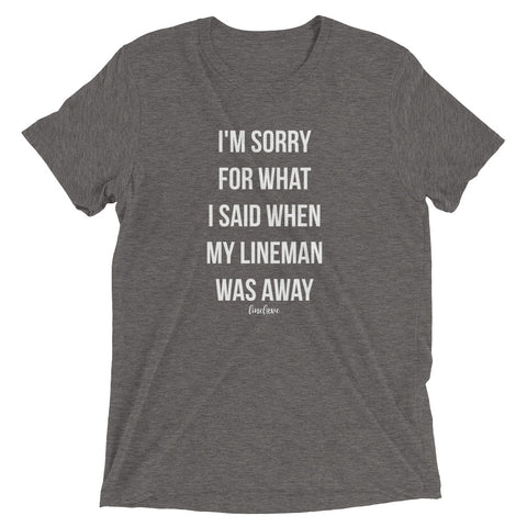 What I Said When My Lineman Was Away Linewife Tee (Bella Triblend)